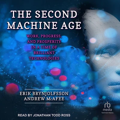 The Second Machine Age: Work, Progress, and Prosperity a Time of Brilliant Technologies