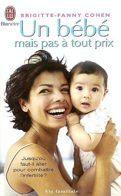 Un bébé, mais pas à tout prix...: jusqu'où aller pour combattre l'infertilité ?