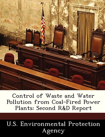 Control Of Waste And Water Pollution From Coal-fired Power Plants: Second R&d Report