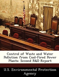 Control Of Waste And Water Pollution From Coal-fired Power Plants: Second R&d Report