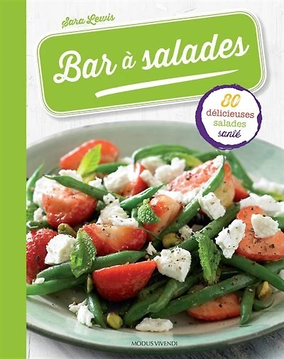 Bar à salades: 80 délicieuses salades santé