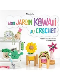 Mon jardin kawaii au crochet: 40 adorables amigurumis faciles à réaliser