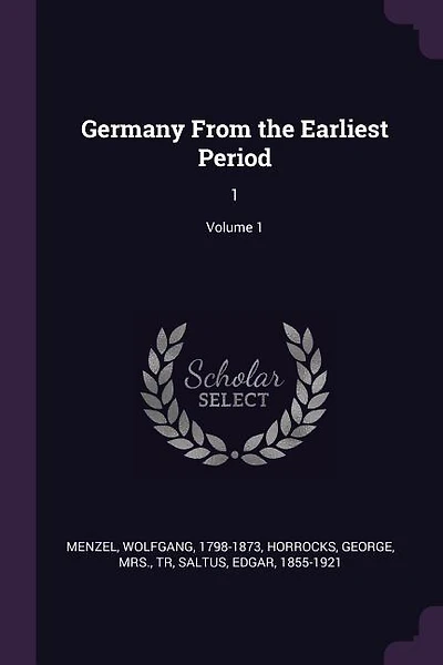 Germany From the Earliest Period: 1; Volume 1