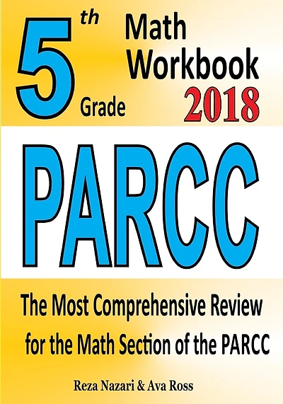5th Grade PARCC Math Workbook 2018: The Most Comprehensive Review for the Math Section of the PARCC TEST