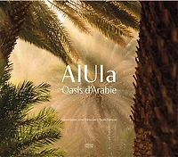 AlUla: oasis d'Arabie