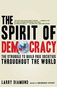 the Spirit of Democracy: Struggle to Build Free Societies Throughout World