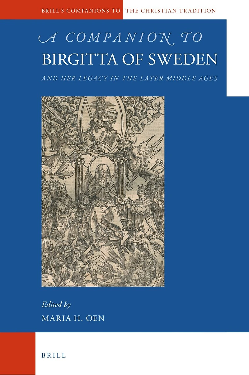 A Companion to Birgitta of Sweden: and Her Legacy in the Later Middle Ages