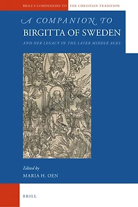 A Companion to Birgitta of Sweden: and Her Legacy in the Later Middle Ages