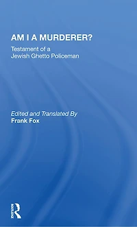 Am I a Murderer?: Testament of Jewish Ghetto Policeman