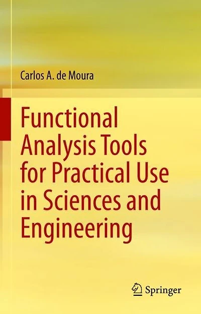 Functional Analysis Tools for Practical Use Sciences and Engineering