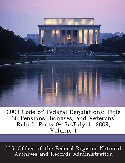 2009 Code Of Federal Regulations: Title 38 Pensions, Bonuses, And Veterans' Relief, Parts 0-17: July 1, 2009, Volume 1
