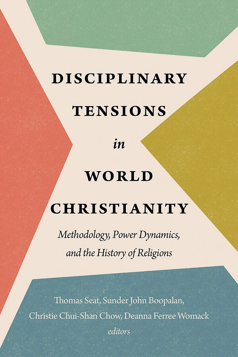 Disciplinary Tensions World Christianity: Methodology, Power Dynamics, and the History of Religions