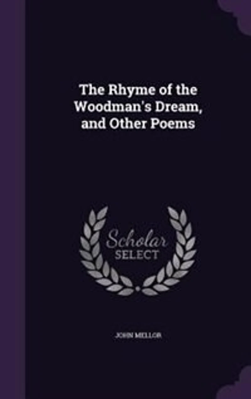 the Rhyme of Woodman's Dream: And Other Poems (Classic Reprint)