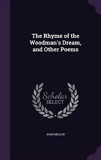 the Rhyme of Woodman's Dream: And Other Poems (Classic Reprint)