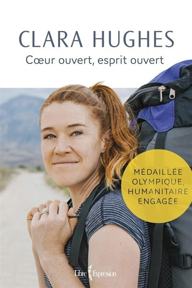 Clara Hughes : coeur ouvert, esprit ouvert: coeur ouvert, esprit ouvert