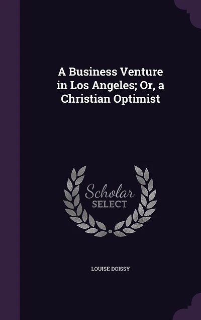 A Business Venture in Los Angeles; Or, a Christian Optimist