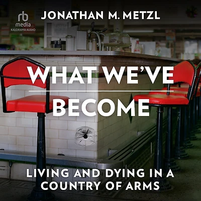 What We've Become: Living and Dying a Country of Arms