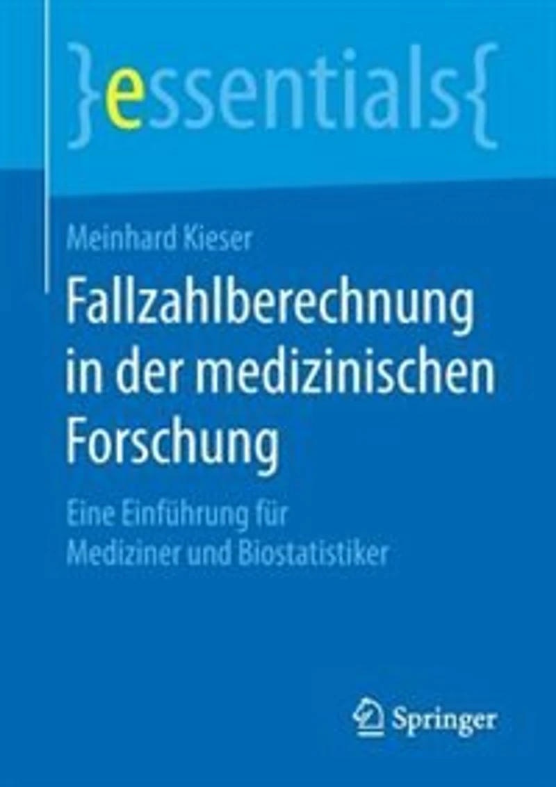 Fallzahlberechnung Der Medizinischen Forschung: Eine Einführung Für Mediziner Und Biostatistiker