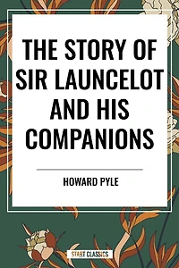 Story of Sir Launcelot and His Companions