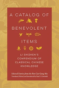 A Catalog of Benevolent Items: Li Shizhen's Compendium Classical Chinese Knowledge