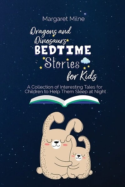 Dragons And Dinosaurs Bedtime Stories For Kids: Collection Of Interesting Tales For Children To Help Them Sleep At Night