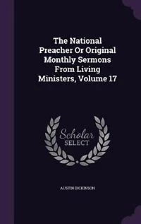 The National Preacher Or Original Monthly Sermons From Living Ministers, Volume 17