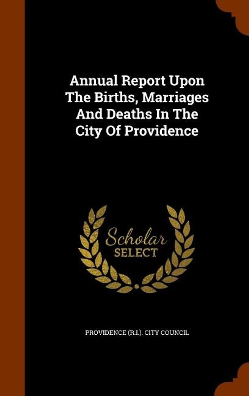 Annual Report Upon The Births, Marriages And Deaths City Of Providence