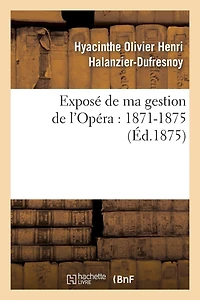 Exposé de Ma Gestion de l'Opéra: 1871-1875