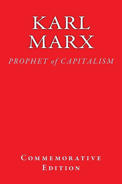 Karl Marx: PROPHET of CAPITALISM