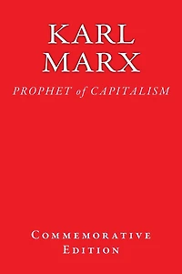 Karl Marx: PROPHET of CAPITALISM