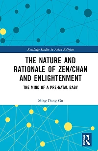 The Nature and Rationale of Zen/Chan Enlightenment: Mind a Pre-Natal Baby