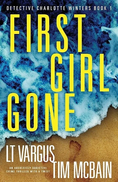 First Girl Gone: An absolutely addictive crime thriller with a twist