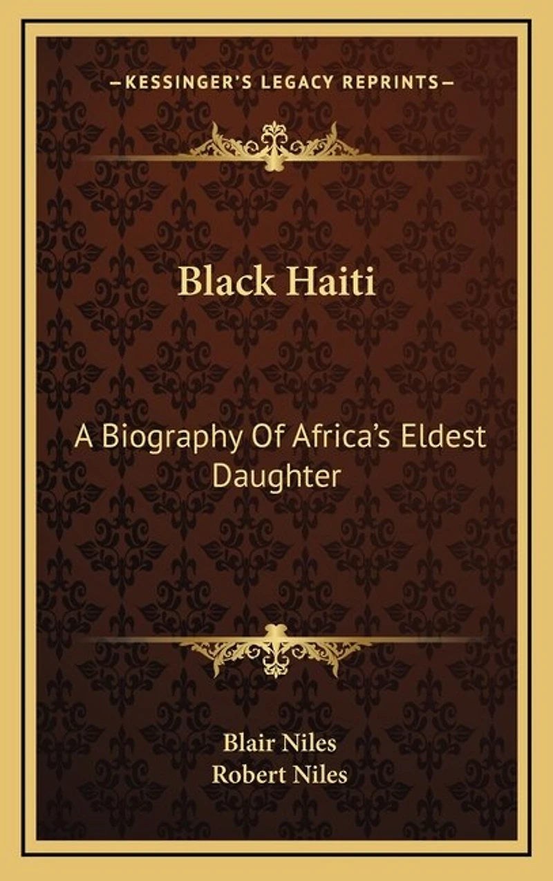 Black Haiti: A Biography Of Africa's Eldest Daughter