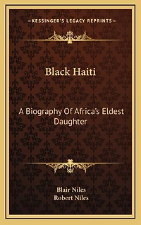 Black Haiti: A Biography Of Africa's Eldest Daughter
