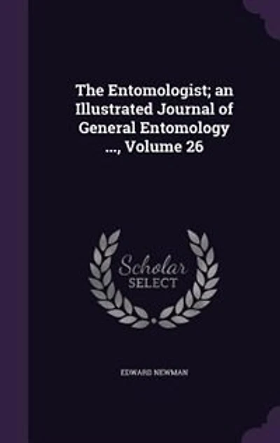 The Entomologist; an Illustrated Journal of General Entomology ..., Volume 26