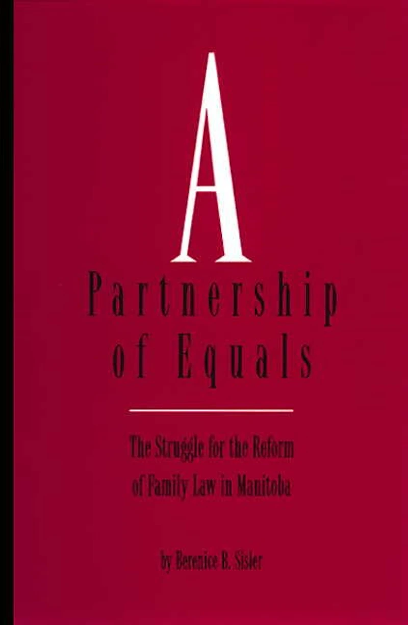 A Partnership of Equals: The Struggle for the Reform of Family Law in Manitoba
