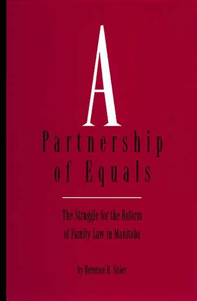 A Partnership of Equals: The Struggle for the Reform of Family Law in Manitoba