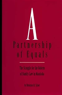 A Partnership of Equals: The Struggle for the Reform of Family Law in Manitoba