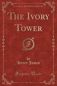 The Ivory Tower (Classic Reprint)