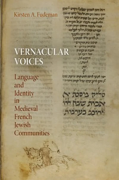 Vernacular Voices: Language And Identity Medieval French Jewish Communities