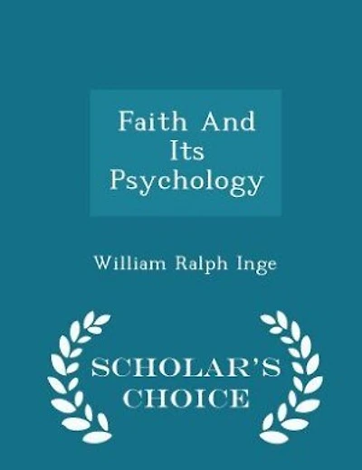 Faith And Its Psychology - Scholar's Choice Edition