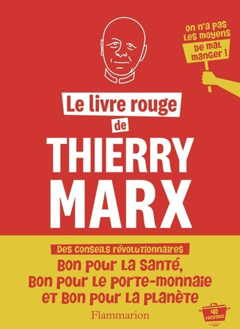 Le livre rouge de Thierry Marx: on n'a pas les moyens mal manger !