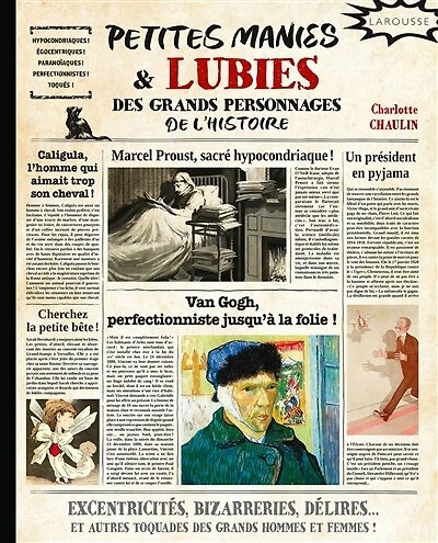 Petites manies & lubies des grands personnages de l'histoire: excentricités, bizarreries, délires... et autres toquades des grands hommes et femmes !