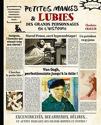 Petites manies & lubies des grands personnages de l'histoire: excentricités, bizarreries, délires... et autres toquades des grands hommes et femmes !