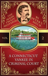 A Connecticut Yankee in Criminal Court: The Mark Twain Mysteries #2