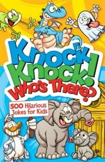Knock Knock! Who's There?: 500 Hilarious Jokes For Kids