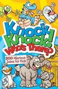 Knock Knock! Who's There?: 500 Hilarious Jokes For Kids