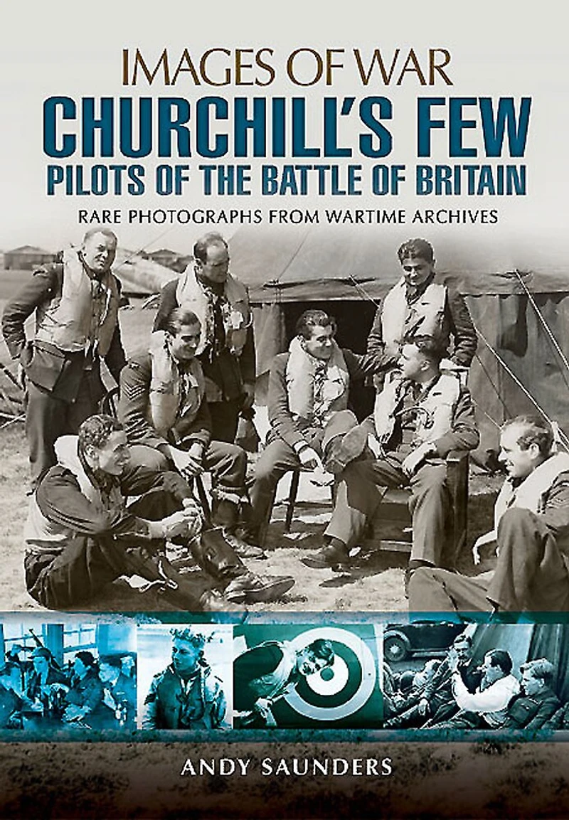 Churchill's Few: Pilots Of The Battle Of Britain