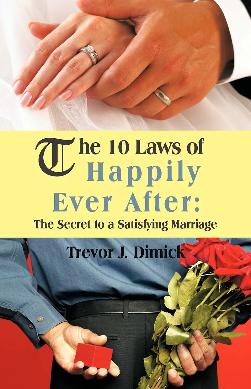 The 10 Laws Of Happily Ever After: Secret To A Satisfying Marriage