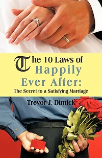 The 10 Laws Of Happily Ever After: Secret To A Satisfying Marriage